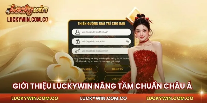 Giới Thiệu Luckywin 1 Giới thiệu Luckywin nâng tầm chuẩn giải trí châu Á