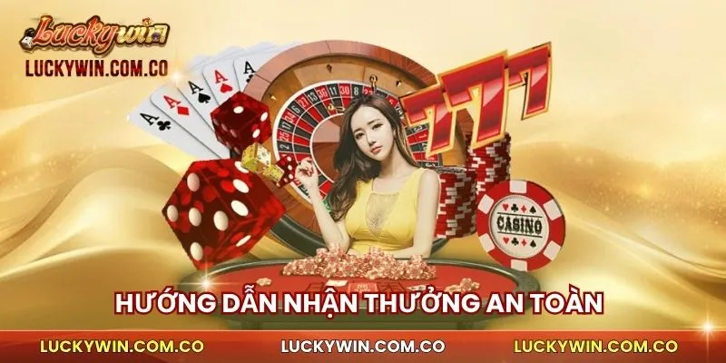 Hướng dẫn nhận thưởng an toàn