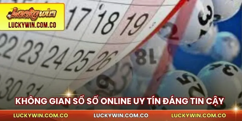 Không gian sổ số online luckywin uy tín đáng tin cậy
