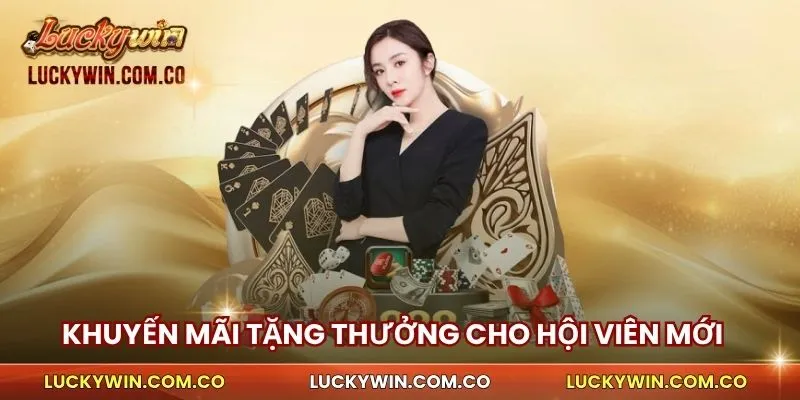 Ưu đãi tặng thưởng hội viên mới