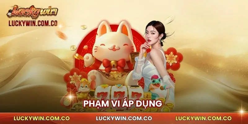 Phạm vi áp dụng điều khoản dịch vụ Luckywin